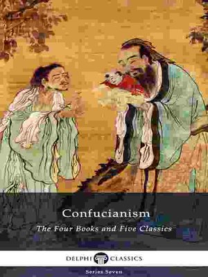 cover image of Delphi Collected Works of Confucius--Four Books and Five Classics of Confucianism (Illustrated)